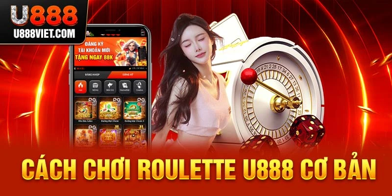 Cách chơi Roulette U888 cơ bản