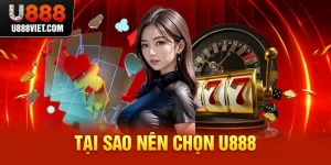 Tại sao nên chọn U888