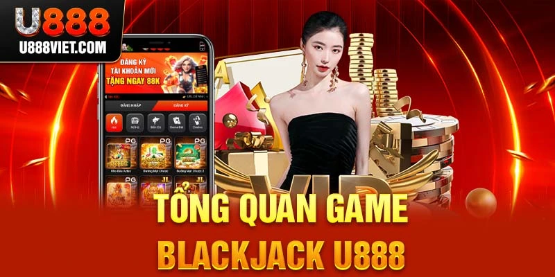 Tổng quan game Blackjack U888