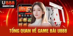 Tổng quan về game bài U888