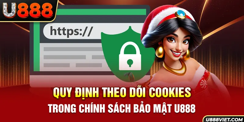 Quy định theo dõi Cookies trong chính sách bảo mật U888