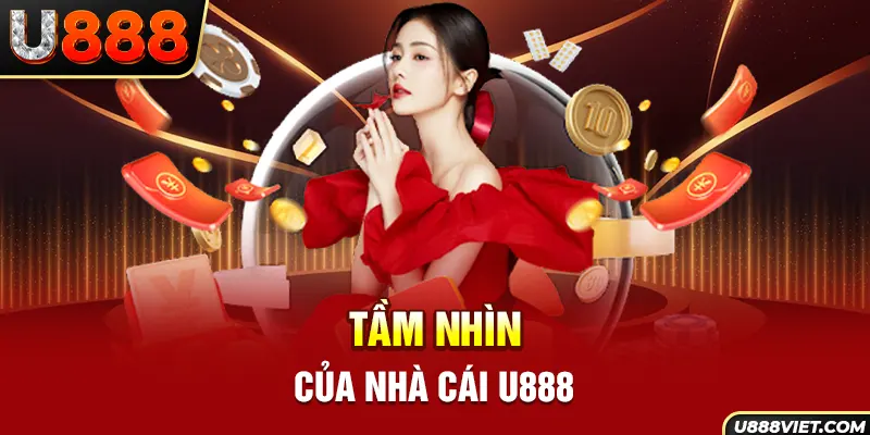 Tầm nhìn của nhà cái U888